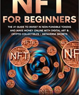 خرید و دانلود نسخه کامل کتاب NFT for Beginners: The #1 Guide to Invest in Non-Fungible Tokens and Make Money Online with Digital Art & Crypto Collectibles + Metaverse Secrets[2021] –  +  pdf