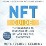 خرید و دانلود نسخه کامل کتاب NFT Guide: The Handbook for Beginners & Advanced to Investing-Selling Non-Fungible Token. Begins First Steps [2022] –  +  pdf