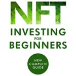 خرید و دانلود نسخه کامل کتاب NFT Investing for beginners: The Complete Handbook to Learning and Investing in Non-Fungible Tokens. Learn how to create –  +   PDF