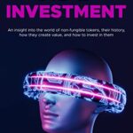 خرید و دانلود نسخه کامل کتاب NFT INVESTMENT: An Insight Into the World of NON-FUNGIBLE TOKENS, Their History, How They Create Value [2022] –  +  pdf