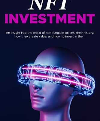 خرید و دانلود نسخه کامل کتاب NFT INVESTMENT: An Insight Into the World of NON-FUNGIBLE TOKENS, Their History, How They Create Value [2022] –  +  pdf
