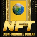 خرید و دانلود نسخه کامل کتاب NFT (Non-Fungible Token): La Guía Definitiva para Invertir en Tokens No Fungibles para Dominar  (Spanish Edition)  [2022] –  +  pdf
