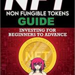 خرید و دانلود نسخه کامل کتاب NFT (Non Fungible Tokens) Investing Guide for Beginners to Advance in 2022 & Beyond: NFTs Handbook for Artists, Real[2022] –  +  pdf