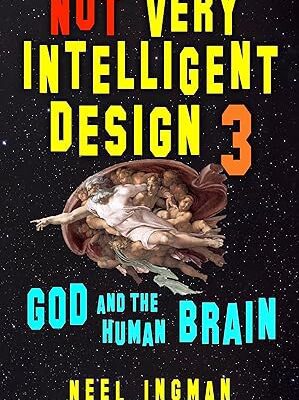 خرید و دانلود نسخه کامل کتاب Not Very Intelligent Design 3: God and the Human Brain –  +  Pdf