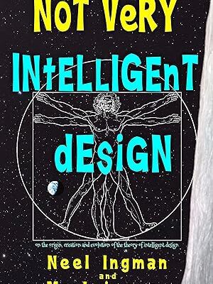 خرید و دانلود نسخه کامل کتاب Not Very Intelligent Design: On the origin, creation and evolution of the theory of intelligent design – Pdf