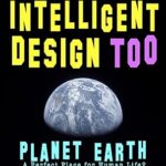 خرید و دانلود نسخه کامل کتاب Not Very Intelligent Design Too: Planet Earth, a perfect place for human life – Pdf