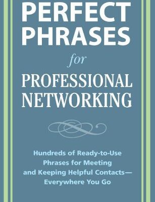 خرید و دانلود نسخه کامل کتاب Perfect Phrases for Professional Networking: Hundreds of Ready-to-Use Phrases for Meeting and Keeping Helpful Contacts Everywhere You Go – PDF
