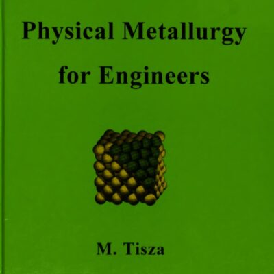 خرید و دانلود نسخه کامل کتاب Physical Metallurgy for Engineers BY Tisza – Pdf