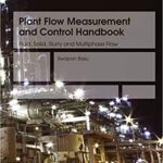 خرید و دانلود نسخه کامل کتاب Plant Flow Measurement and Control Handbook:  Fluid, Solid, Slurry and Multiphase Flow