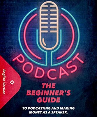 خرید و دانلود نسخه کامل کتاب Podcast: The Beginner’s Guide to Podcasting and Making Money as a Speaker.  –  +  PDF