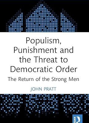 خرید و دانلود نسخه کامل کتاب Populism, Punishment and the Threat to Dematic Order: The Return of the Strong Men (Routledge Studies in Crime and Society) –  PDF