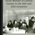 خرید و دانلود نسخه کامل کتاب Poverty, Charity and Social Welfare in Central Europe in the 19th and 20th Centuries  –  PDF