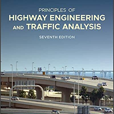 خرید و دانلود نسخه کامل کتاب Principles of Highway Engineering and Traffic Analysis (7th Edition) – PDF