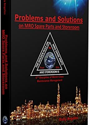 خرید و دانلود نسخه کامل کتاب Problems and Solutions on MRO Spare Parts and Storeroom: 6th Discipline on World Class Maintenance Management, The 12 Disciplines – + Pdf