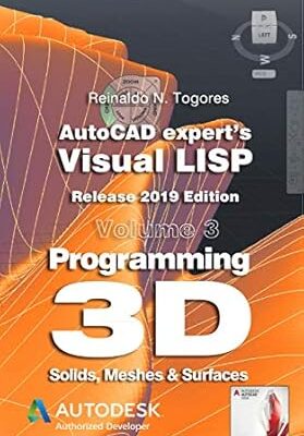 خرید و دانلود نسخه کامل کتاب Programming 3D. Solids, Meshes & Surfaces.: Release 2019 edition. (AutoCAD expert’s Visual LISP) –  +  PDF