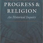 خرید و دانلود نسخه کامل کتاب Progress and Religion: An Historical Inquiry (Worlds of Christopher Dawson) –  PDF
