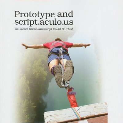خرید و دانلود نسخه کامل کتاب Prototype and script.aculo.us: you never knew JavaScript could do this! –  PDF