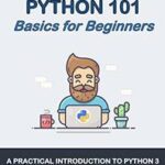 خرید و دانلود نسخه کامل کتاب Python 101: Basics for Beginners: A practical Introduction to Python 3 –  +  Pdf