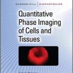 خرید و دانلود نسخه کامل کتاب Quantitative Phase Imaging of Cells and Tissues (McGraw-Hill Biophotonics)