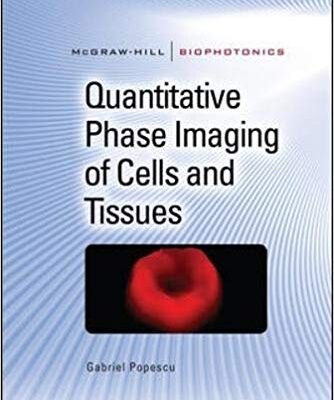 خرید و دانلود نسخه کامل کتاب Quantitative Phase Imaging of Cells and Tissues (McGraw-Hill Biophotonics)