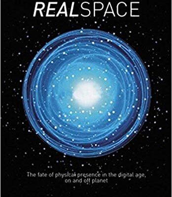 خرید و دانلود نسخه کامل کتاب Real Space: The fate of physical presence in the digital age, on and off planet