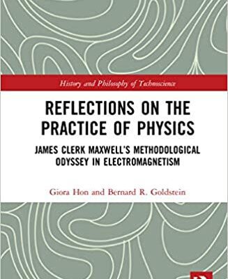 خرید و دانلود نسخه کامل کتاب Reflections on the Practice of Physics: James Clerk Maxwell’s Methodological Odyssey in Electromagnetism (History and Philosophy of Technoscience) –  PDF