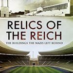 خرید و دانلود نسخه کامل کتاب Relics of the Reich: The Buildings the Nazis Left Behind –  Pdf