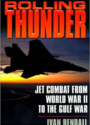 خرید و دانلود نسخه کامل کتاب Rolling Thunder: Jet Combat from WWII to the Gulf War 2000