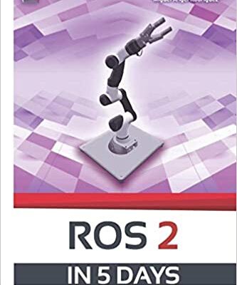 خرید و دانلود نسخه کامل کتاب ROS 2 IN 5 DAYS: Entirely Practical Robot Operating System Training (ROS in 5 days) – PDF