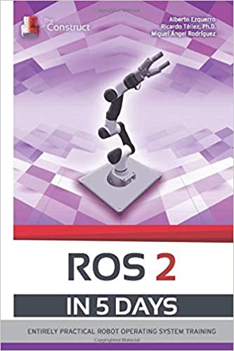 خرید و دانلود نسخه کامل کتاب ROS 2 IN 5 DAYS: Entirely Practical Robot Operating System Training (ROS in 5 days) – PDF_6836708015621.jpeg خرید و دانلود نسخه کامل کتاب ROS 2 IN 5 DAYS: Entirely Practical Robot Operating System Training (ROS in 5 days) – PDF
