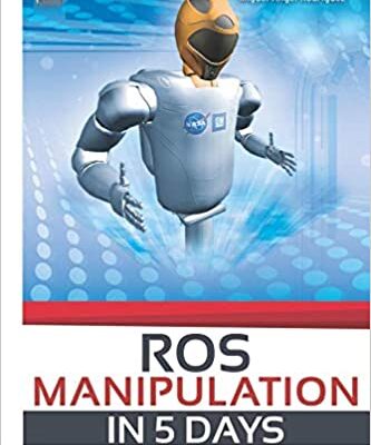 خرید و دانلود نسخه کامل کتاب ROS Manipulation in 5 days: Entirely Practical Robot Operating System Training (ROS in 5 days) – PDF