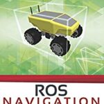 خرید و دانلود نسخه کامل کتاب ROS NAVIGATION IN 5 DAYS: Entirely Practical Robot Operating System Training – Pdf