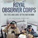 خرید و دانلود نسخه کامل کتاب Royal Observer Corps: The ‘Eyes and Ears’ of the RAF in WWII –  PDF