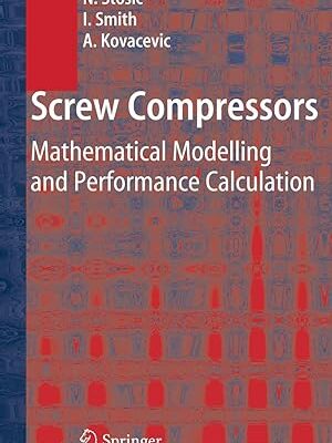 خرید و دانلود نسخه کامل کتاب Screw Compressors: Mathematical Modelling and Performance Calculation 2005th Edition – Pdf
