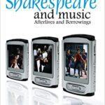 خرید و دانلود نسخه کامل کتاب Shakespeare and Music: Afterlives and Borrowings [2013] –  PDF
