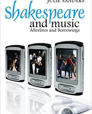 خرید و دانلود نسخه کامل کتاب Shakespeare and Music: Afterlives and Borrowings [2013] –  PDF