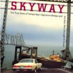 خرید و دانلود نسخه کامل کتاب Skyway: The True Story of Tampa Bay’s Signature Bridge and the Man Who Brought It Down –  +  pdf