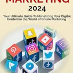 خرید و دانلود نسخه کامل کتاب SOCIAL MEDIA MARKETING 2024: Your Ultimate Guide to Monetizing Your Digital Content in the World of Online Marketing –  +  Pdf