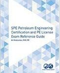 خرید و دانلود نسخه کامل کتاب SPE Petroleum Engineering Certification and PE License Exam Reference Guide