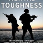 خرید و دانلود نسخه کامل کتاب Special Operations Mental Toughness:  The Invincible Mindset of Delta Force Operators, Navy SEALs, Army Rangers & Other Elite Warriors!