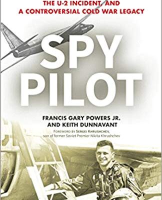 خرید و دانلود نسخه کامل کتاب Spy Pilot: Francis Gary Powers, the U-2 Incident, and a Controversial Cold War Legacy