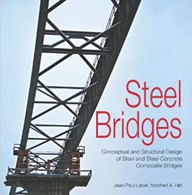 خرید و دانلود نسخه کامل کتاب Steel Bridges: Conceptual and Structural Design of Steel and Steel-Concrete Composite Bridges – Pdf