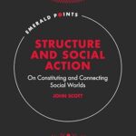 خرید و دانلود نسخه کامل کتاب Structure and Social Action: On Constituting and Connecting Social Worlds (Emerald Points) – PDF