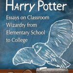 خرید و دانلود نسخه کامل کتاب Teaching with Harry Potter: Essays on Classroom Wizardry from Elementary School to College –  Pdf