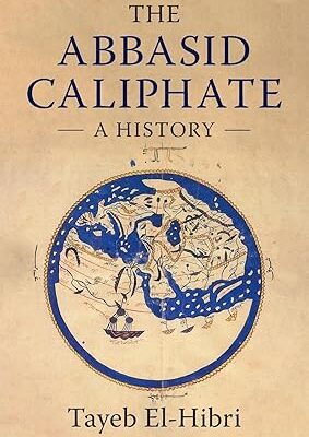 خرید و دانلود نسخه کامل کتاب The Abbasid Caliphate BY El-Hibri – Pdf