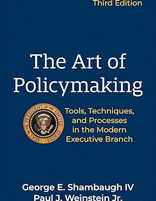 خرید و دانلود نسخه کامل کتاب The Art of Policymaking: Tools, Techniques, and Processes in the Modern Executive Branch (3rd Edition) – + Pdf