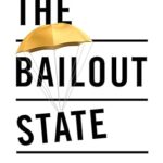 خرید و دانلود نسخه کامل کتاب The Bailout State: Why Governments Rescue Banks, Not People – + Pdf