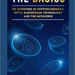 خرید و دانلود نسخه کامل کتاب The Basics of Investing in Cryptocurrency, NFTs, Blockchain Technology, and the Metaverse –  +  PDF