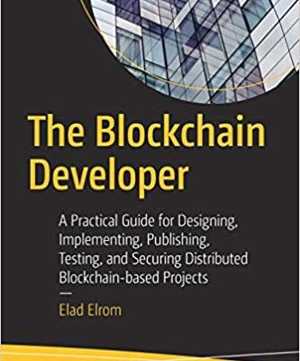 خرید و دانلود نسخه کامل کتاب The Blockchain Developer A Practical Guide for Designing, Implementing, Publishing, Testing, and Securing Distributed Blockchain-based Projects[2019] –  PDF