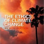 خرید و دانلود نسخه کامل کتاب The Ethics of Climate Change: An Introduction (The Ethics of …) – PDF